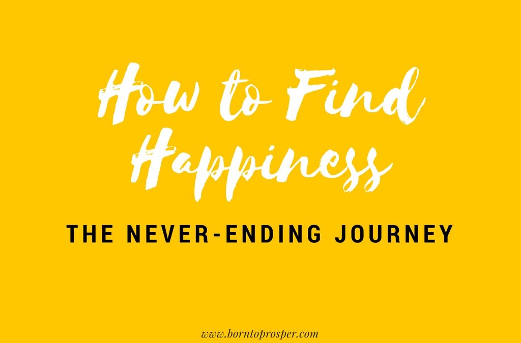 How to Find Happiness: The Never-Ending Journey