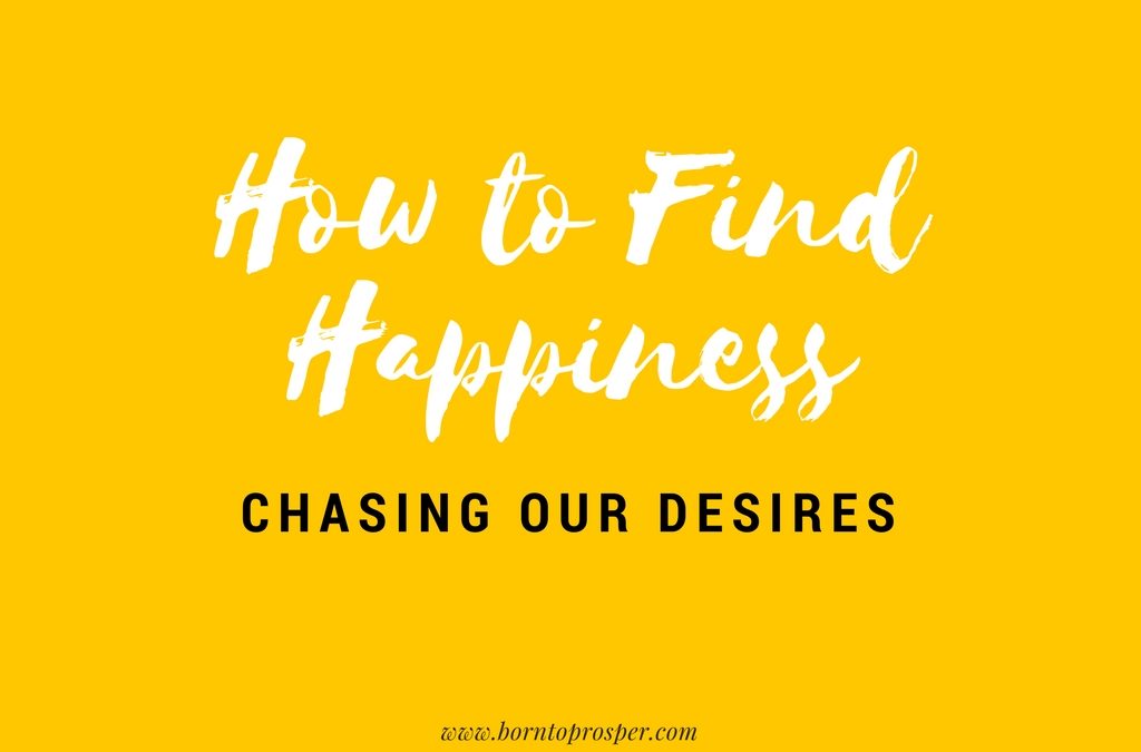 How to Find Happiness: Chasing Our Desires