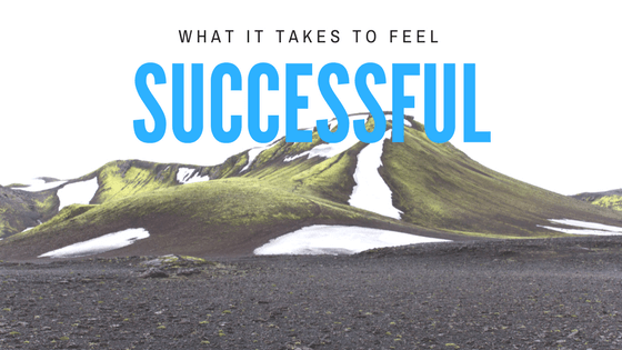 What It Takes to Feel Successful